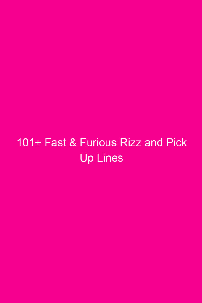 101 fast furious rizz and pick up lines 4058