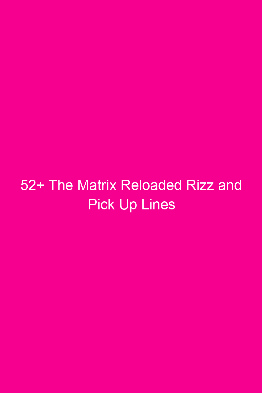 52 the matrix reloaded rizz and pick up lines 4057