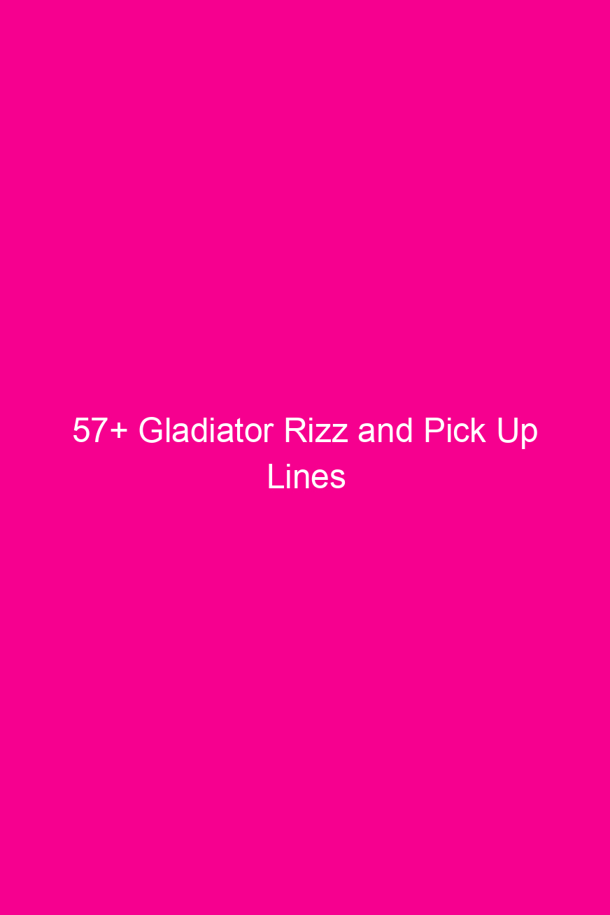 57 gladiator rizz and pick up lines 4056