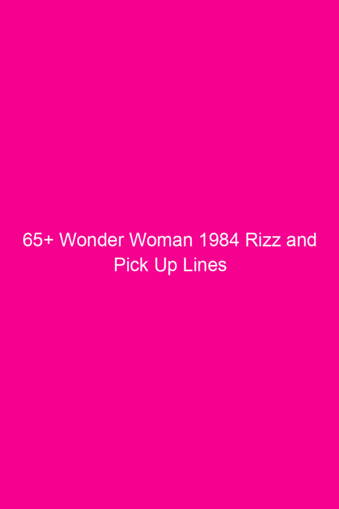 65 wonder woman 1984 rizz and pick up lines 3934