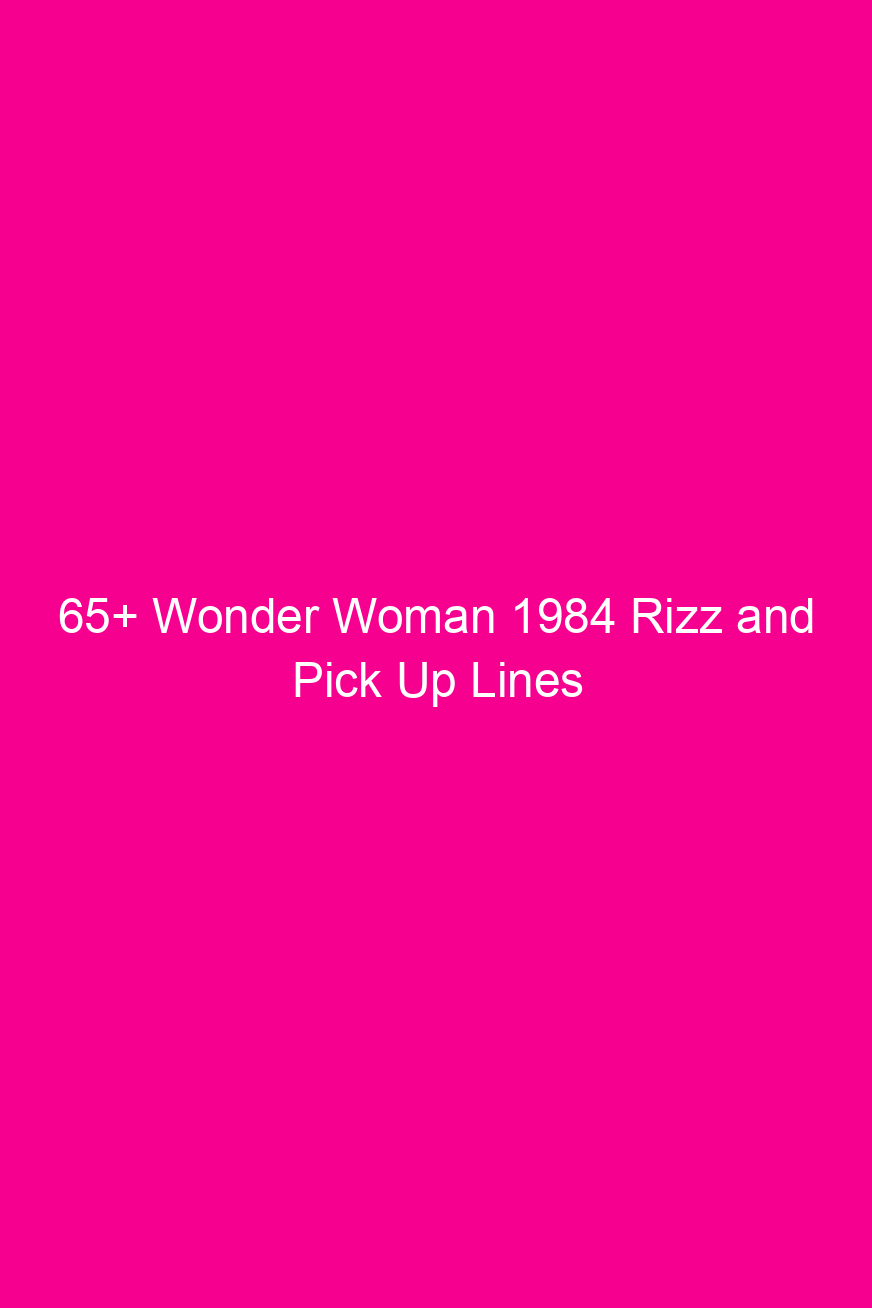 65 wonder woman 1984 rizz and pick up lines 3934