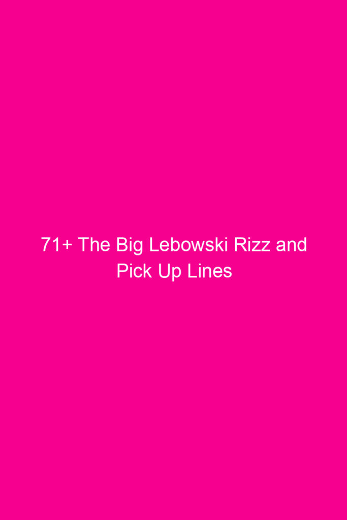 71 the big lebowski rizz and pick up lines 4043