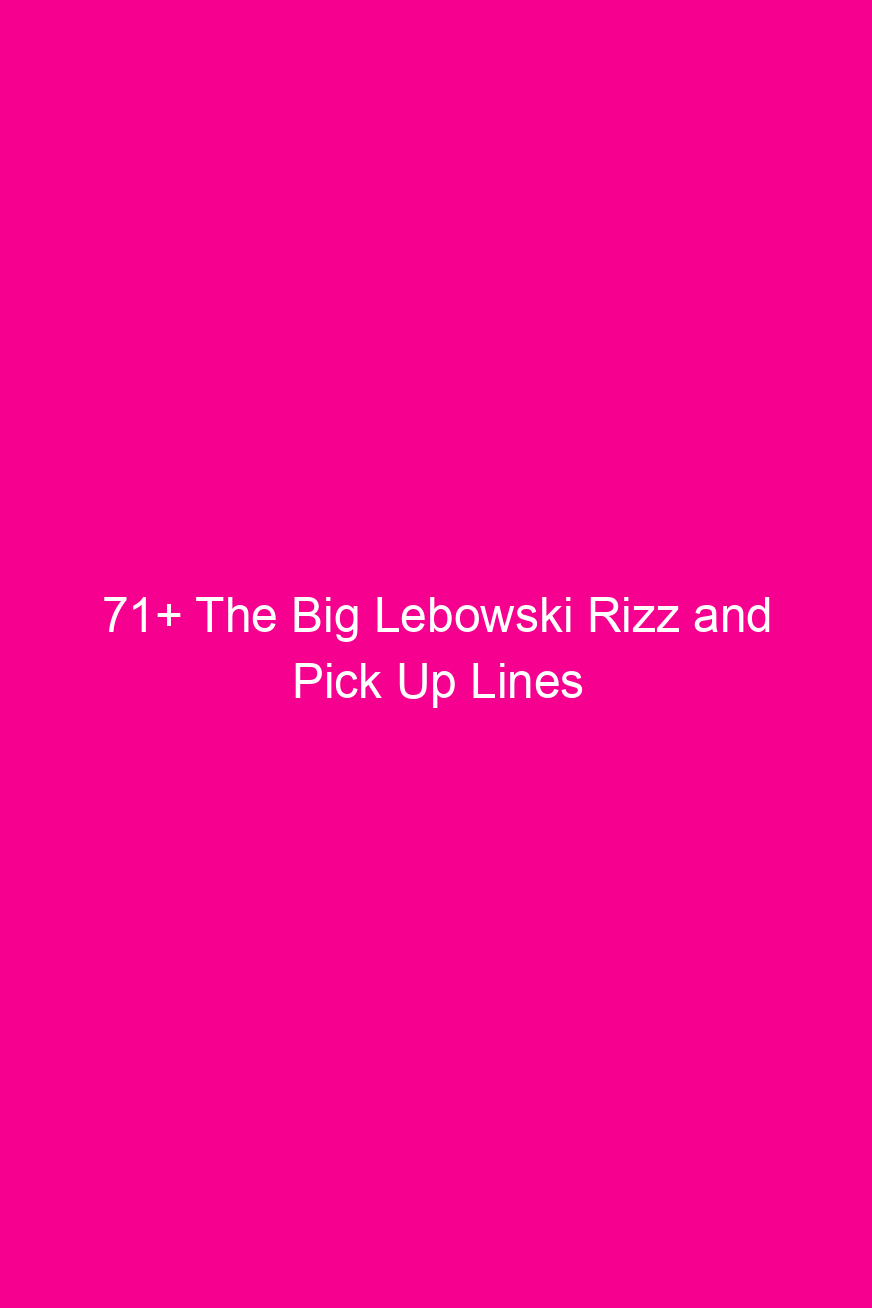 71 the big lebowski rizz and pick up lines 4043