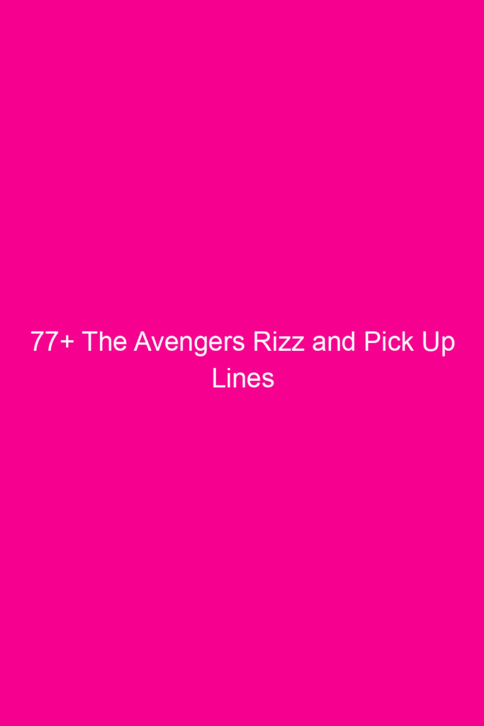 77 the avengers rizz and pick up lines 4062