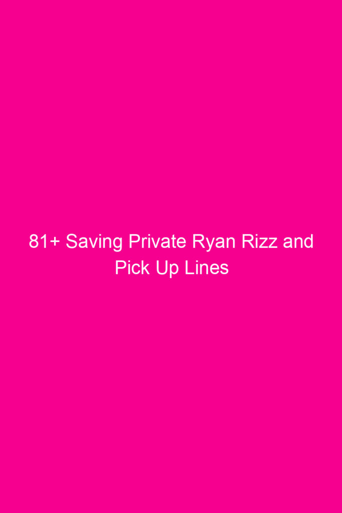 81 saving private ryan rizz and pick up lines 4059