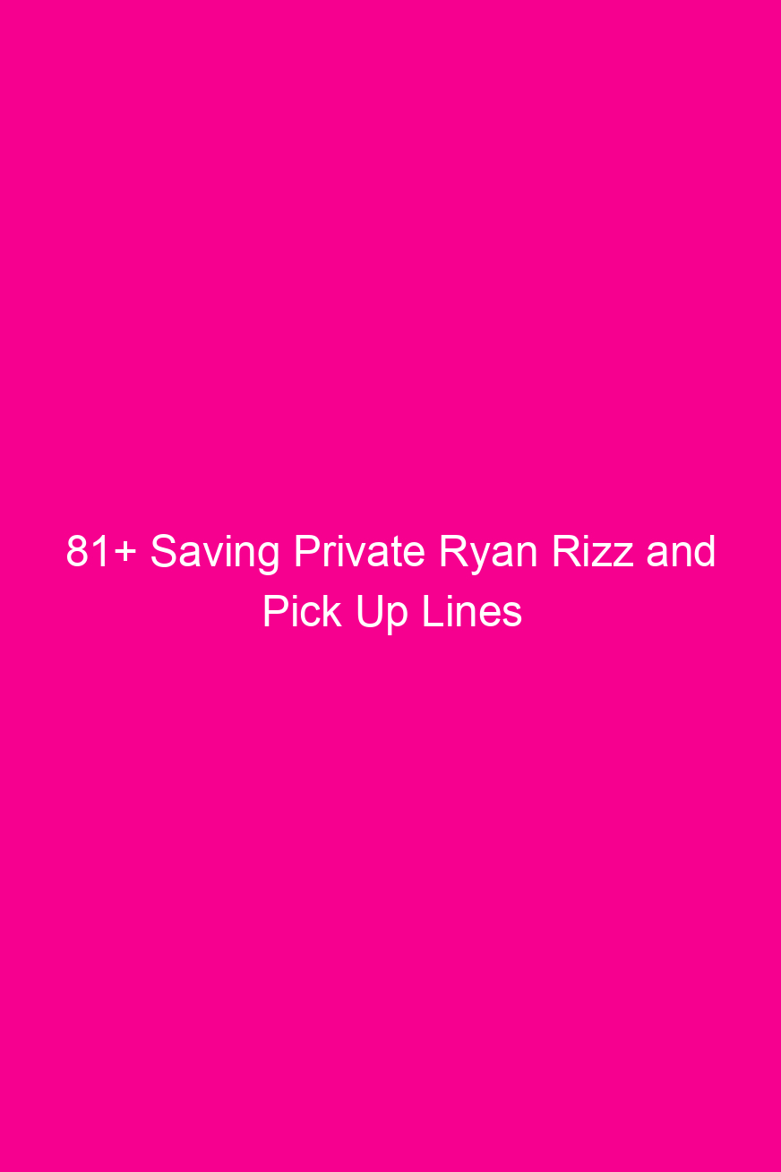 81 saving private ryan rizz and pick up lines 4059