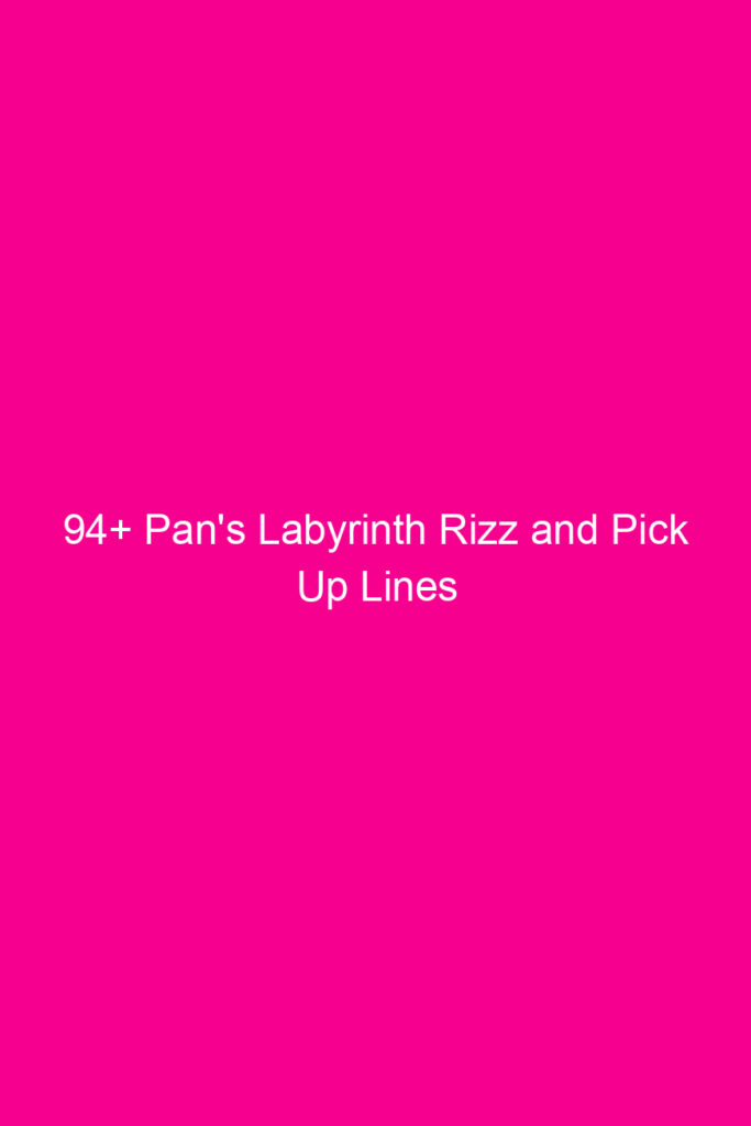 94 pans labyrinth rizz and pick up lines 4048