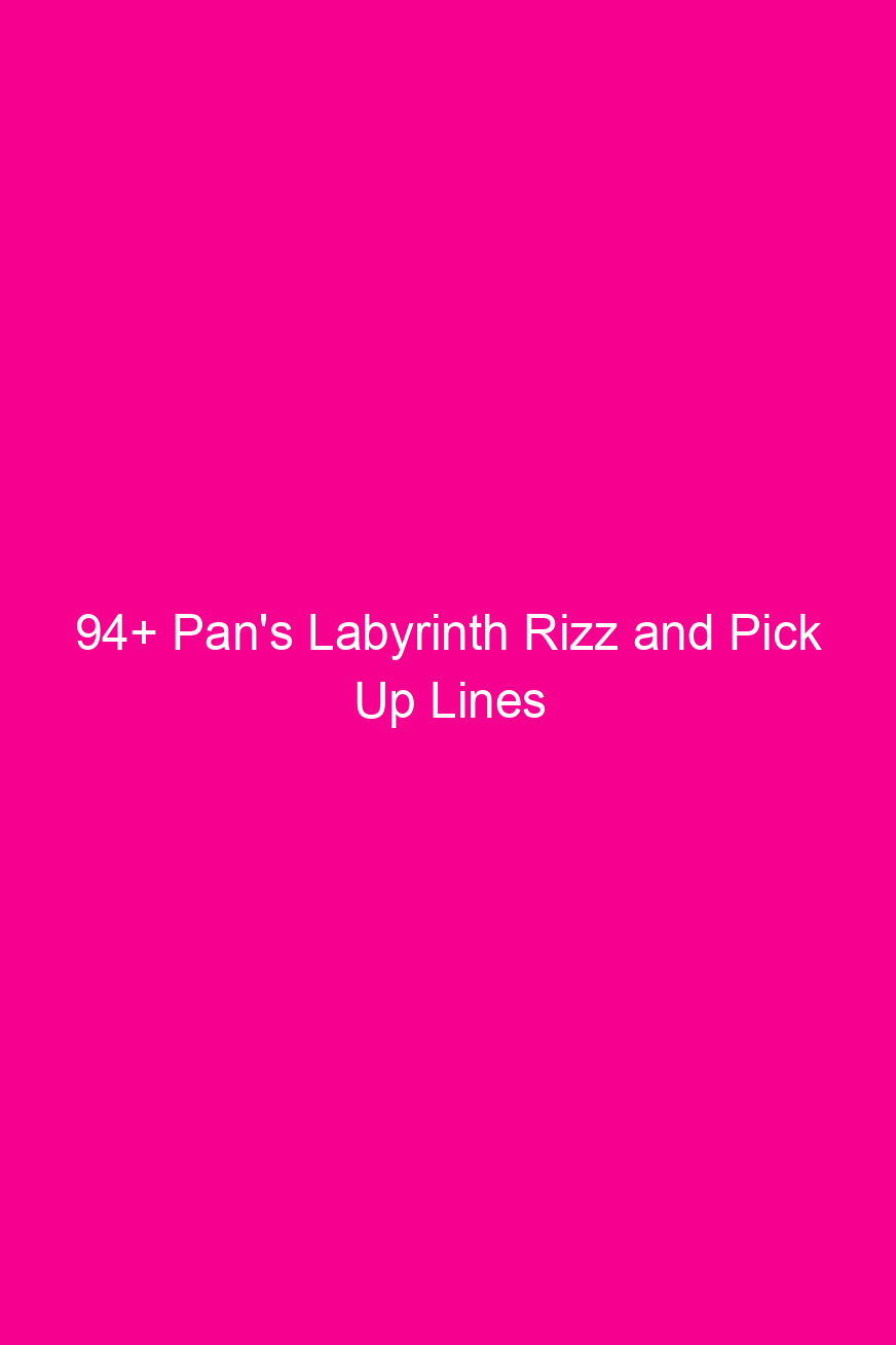 94 pans labyrinth rizz and pick up lines 4048