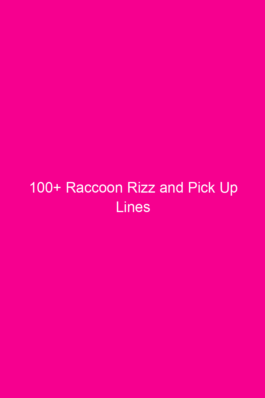 100 raccoon rizz and pick up lines 4811