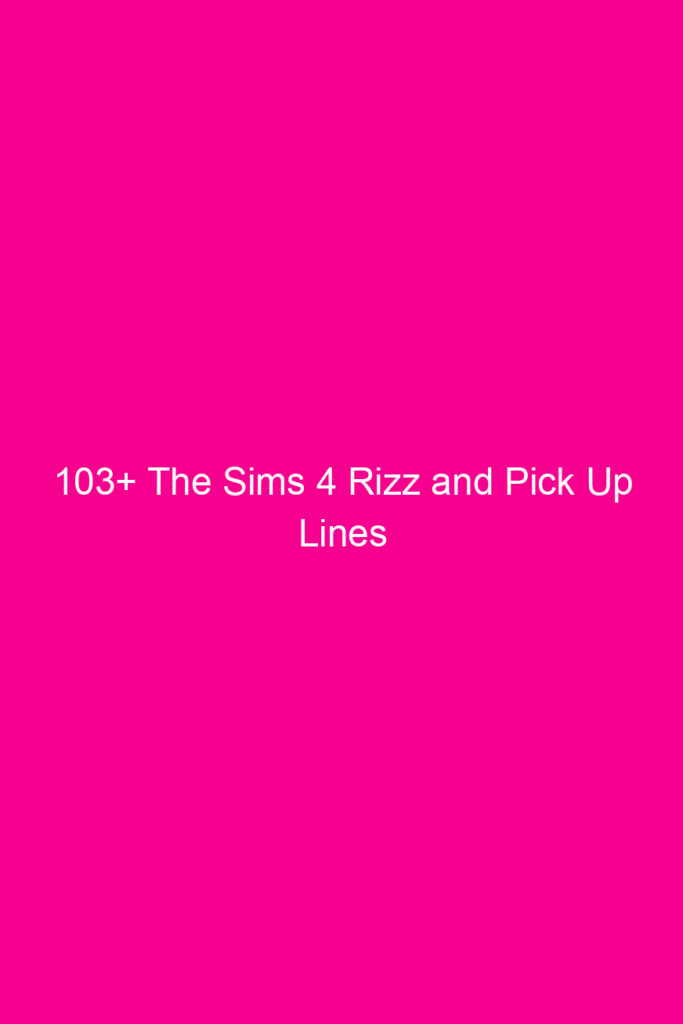 103 the sims 4 rizz and pick up lines 4940