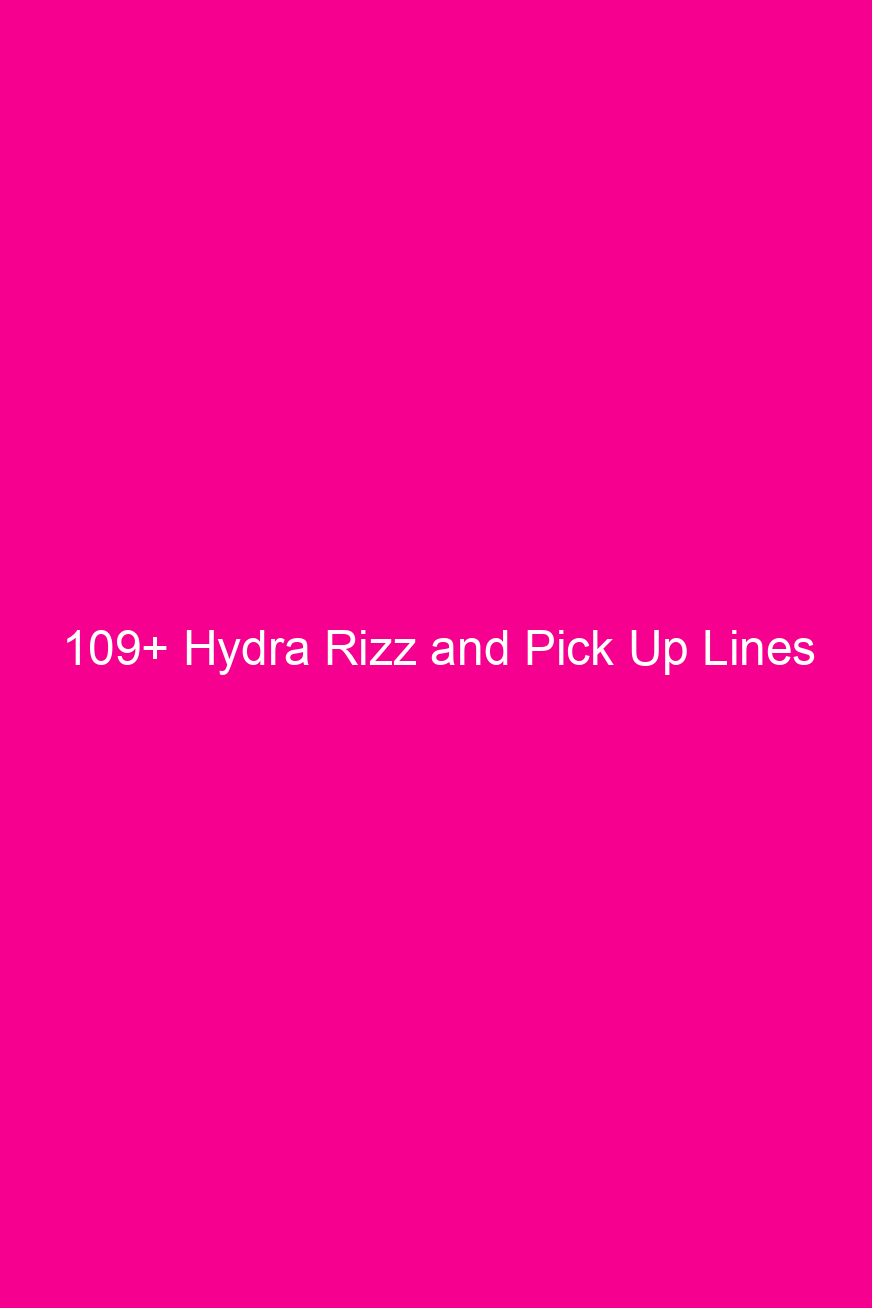 109 hydra rizz and pick up lines 4845