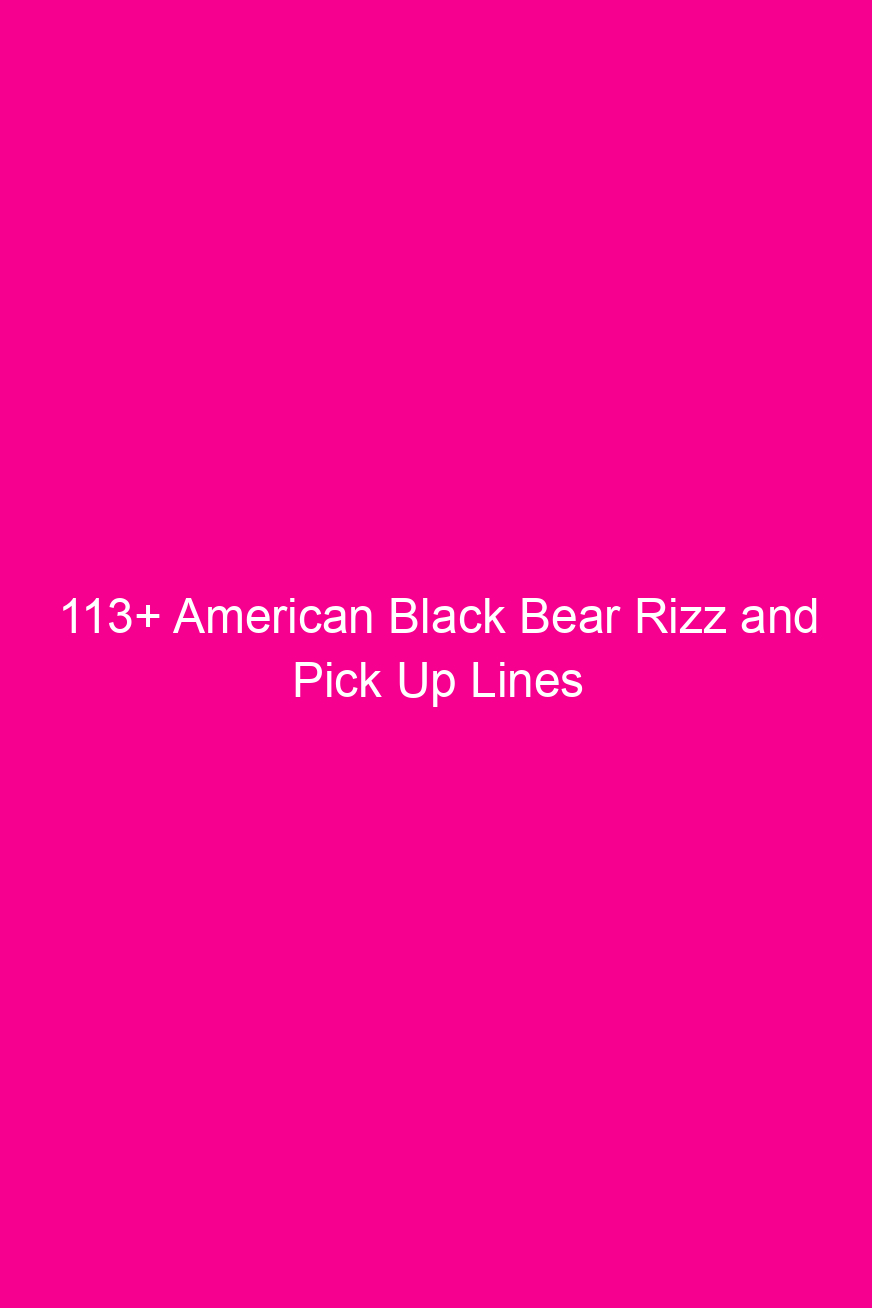 113 american black bear rizz and pick up lines 4814