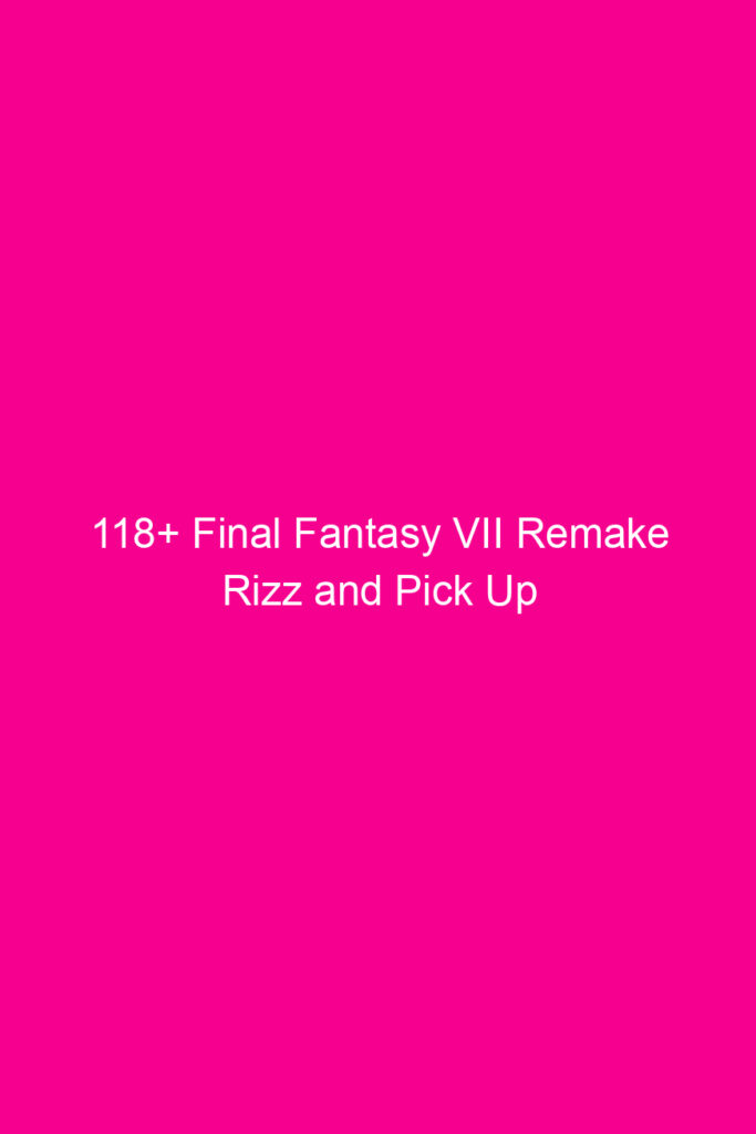 118 final fantasy vii remake rizz and pick up lines 4937