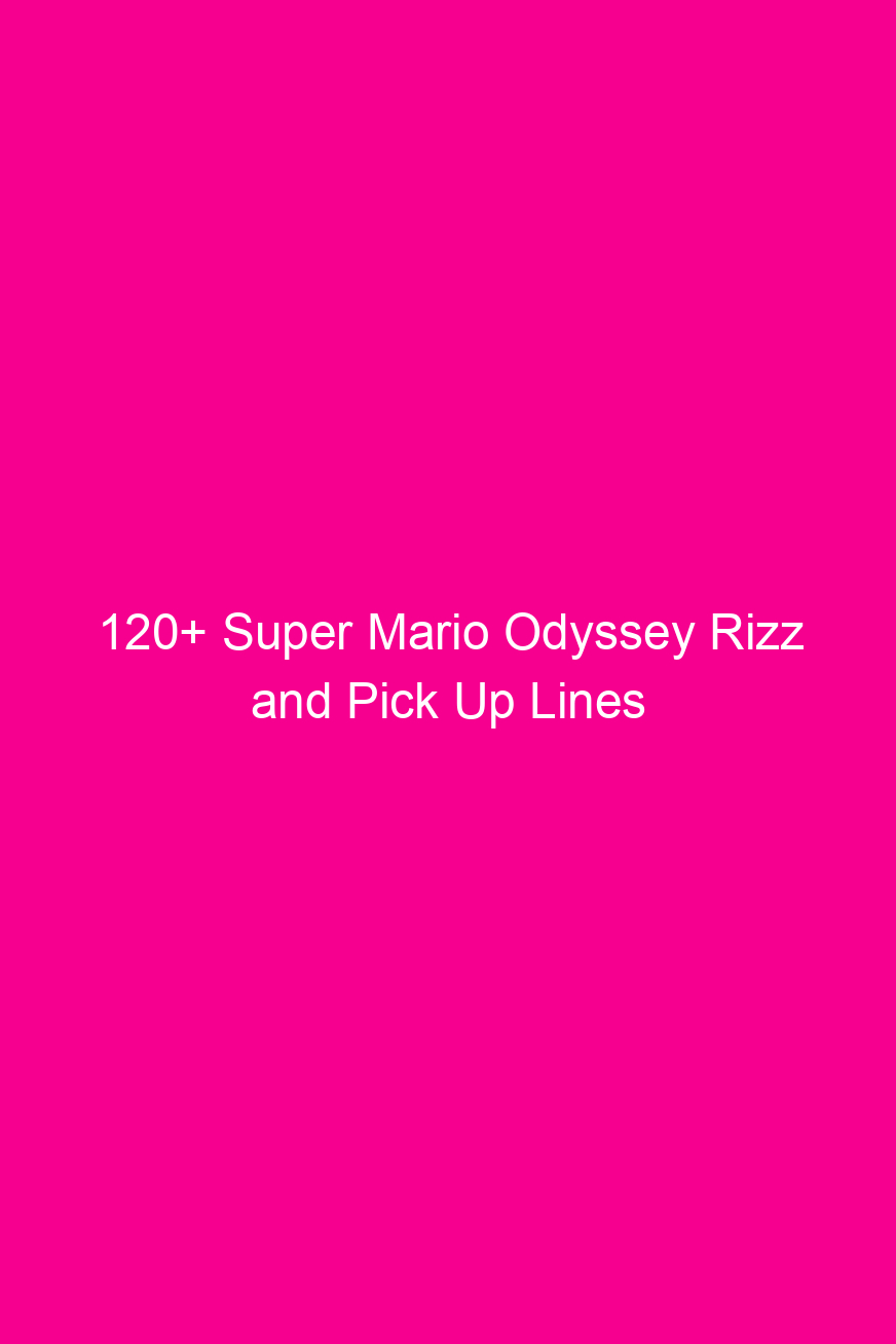 120 super mario odyssey rizz and pick up lines 4921