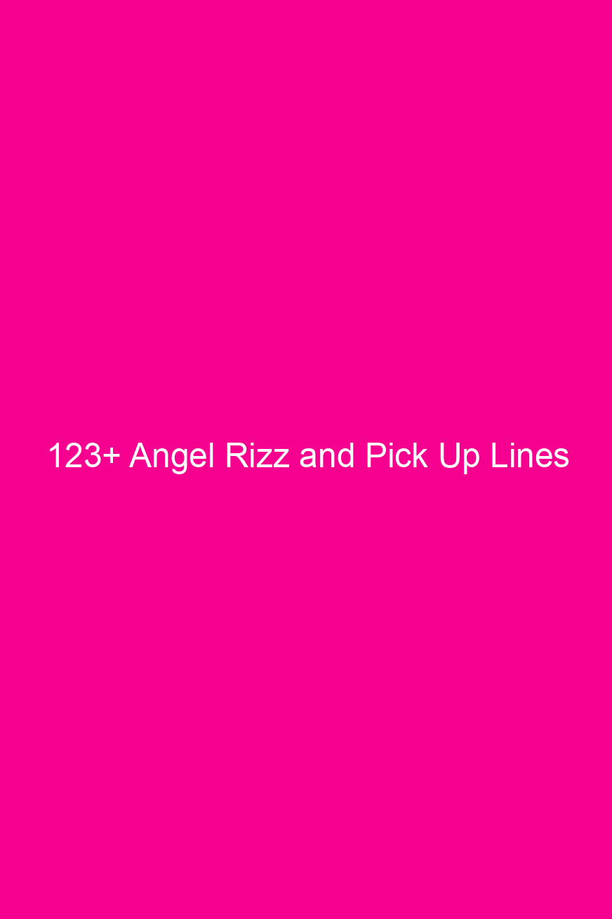 123 angel rizz and pick up lines 4837
