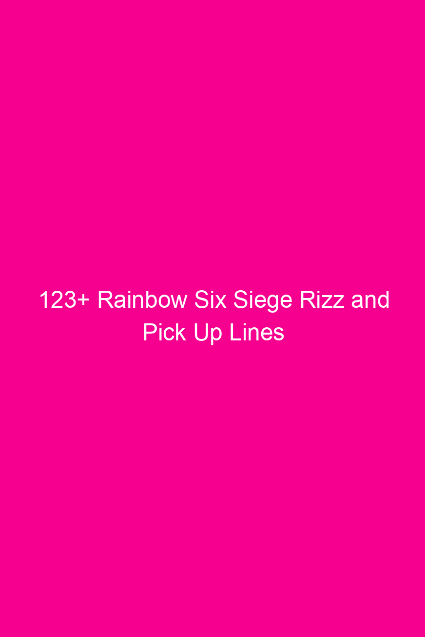 123 rainbow six siege rizz and pick up lines 4927