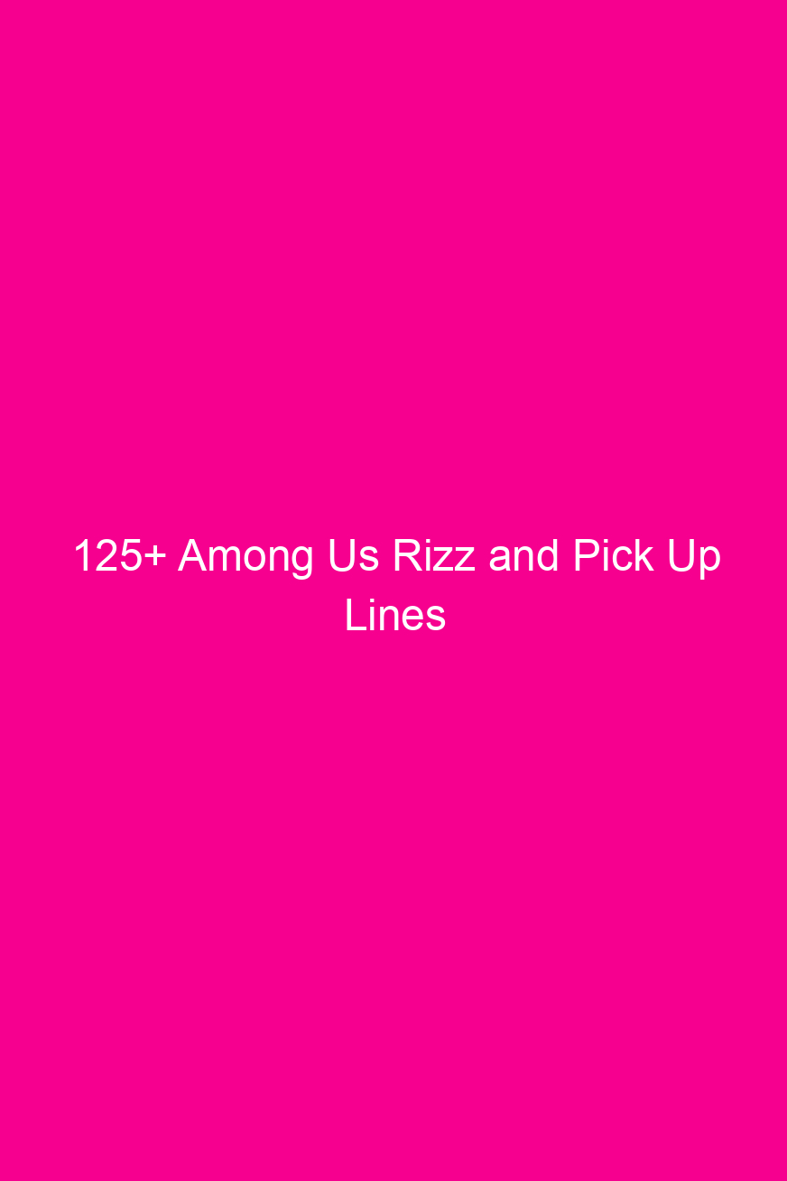 125 among us rizz and pick up lines 4909