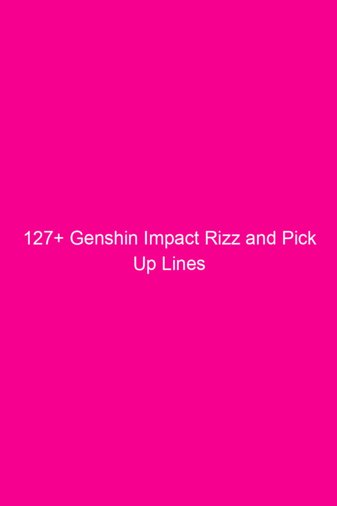 127 genshin impact rizz and pick up lines 4920