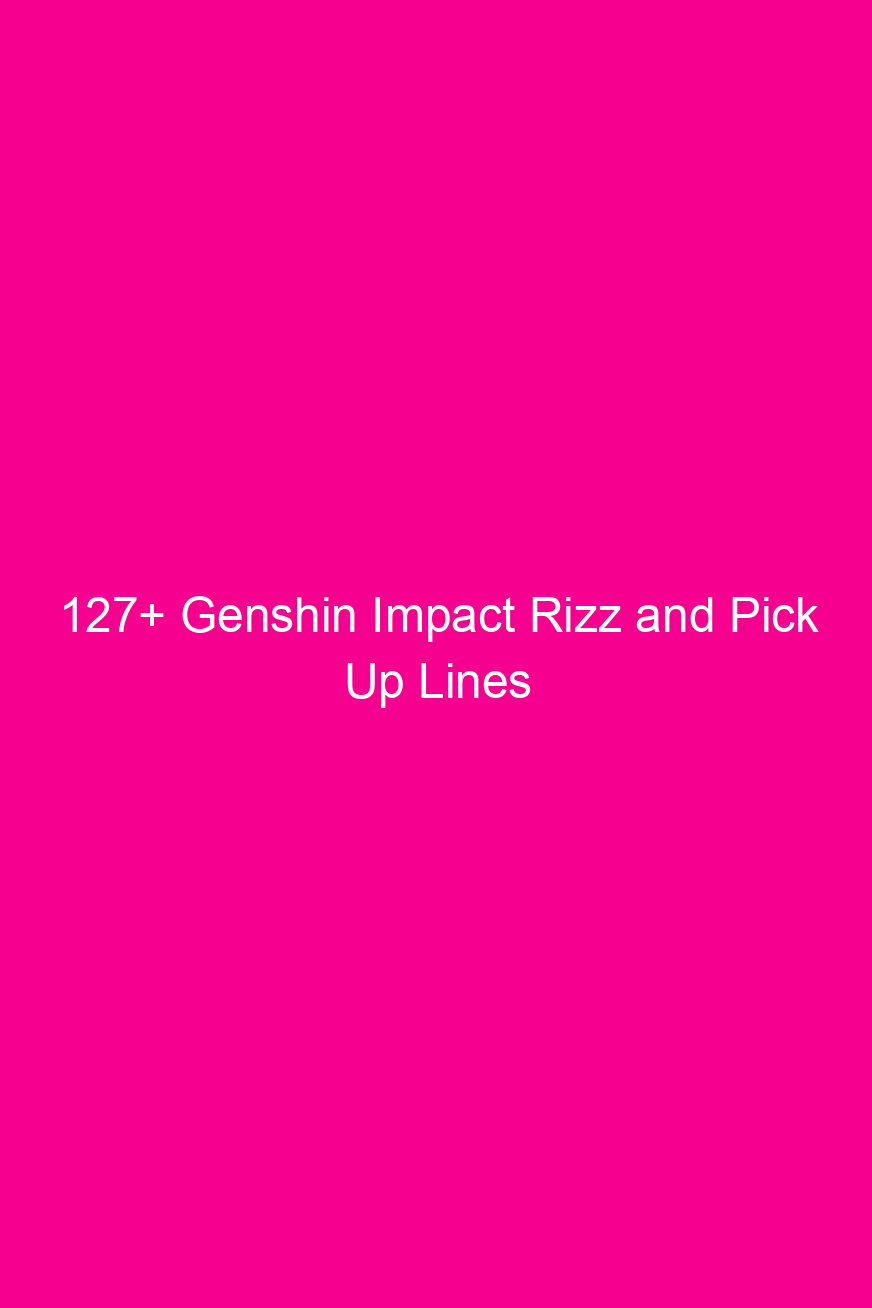 127 genshin impact rizz and pick up lines 4920