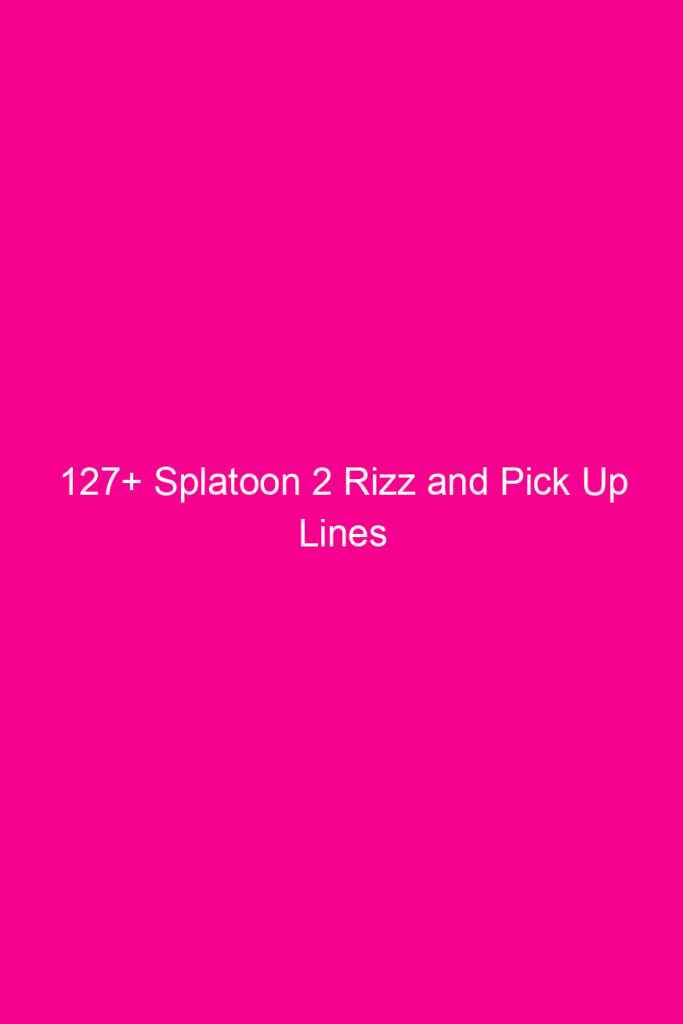 127 splatoon 2 rizz and pick up lines 4941