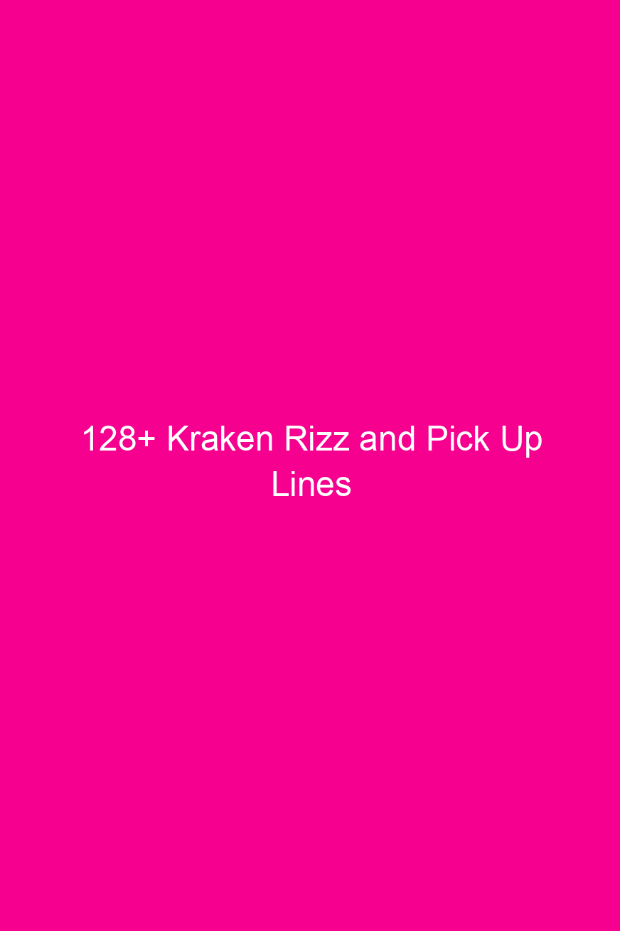 128 kraken rizz and pick up lines 4840