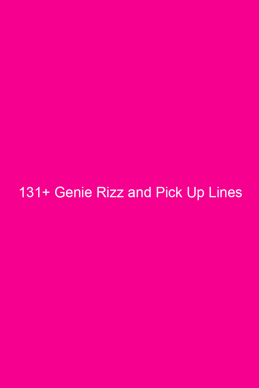 131 genie rizz and pick up lines 4834