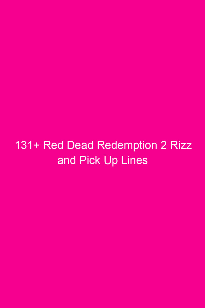 131 red dead redemption 2 rizz and pick up lines 4914