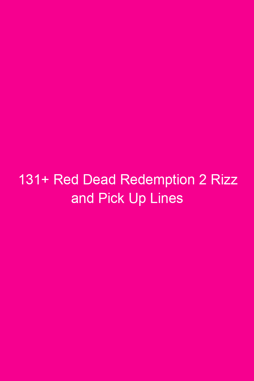 131 red dead redemption 2 rizz and pick up lines 4914