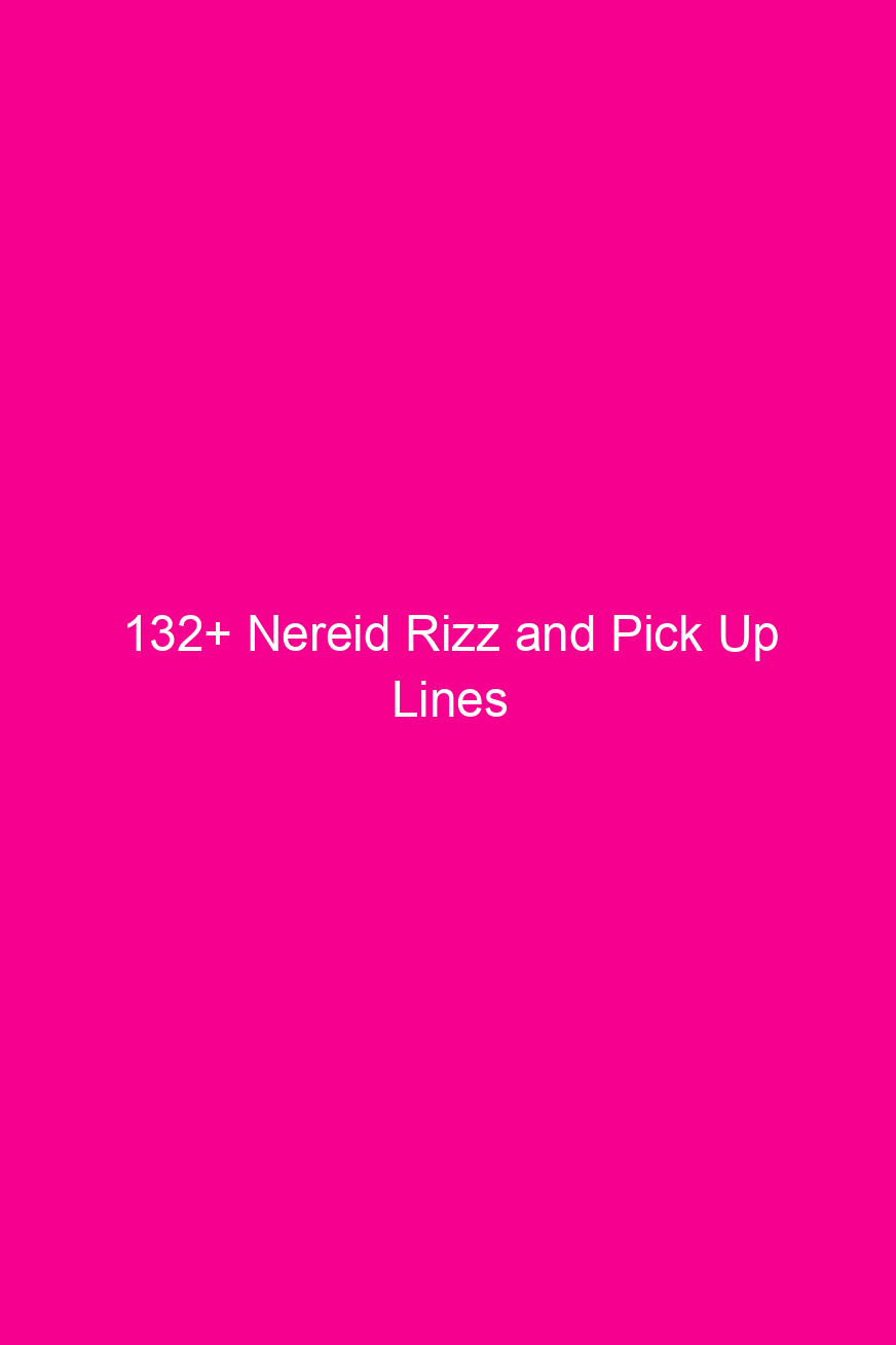 132 nereid rizz and pick up lines 4902