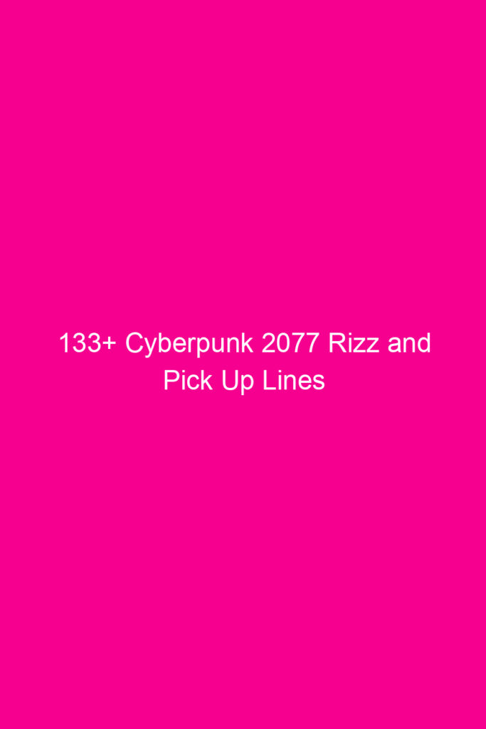 133 cyberpunk 2077 rizz and pick up lines 4910