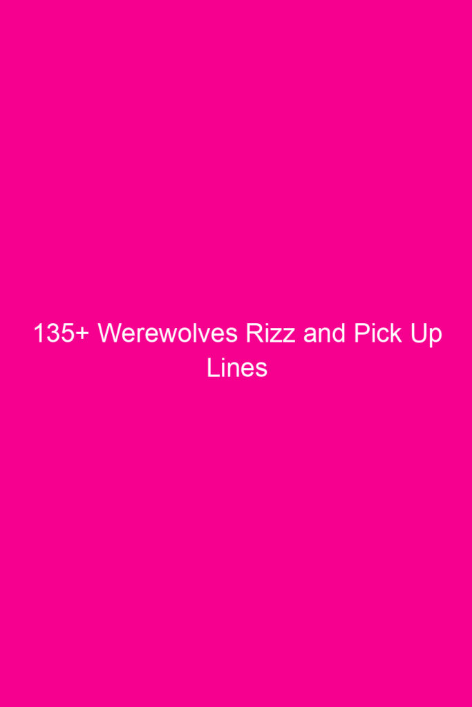 135 werewolves rizz and pick up lines 4804