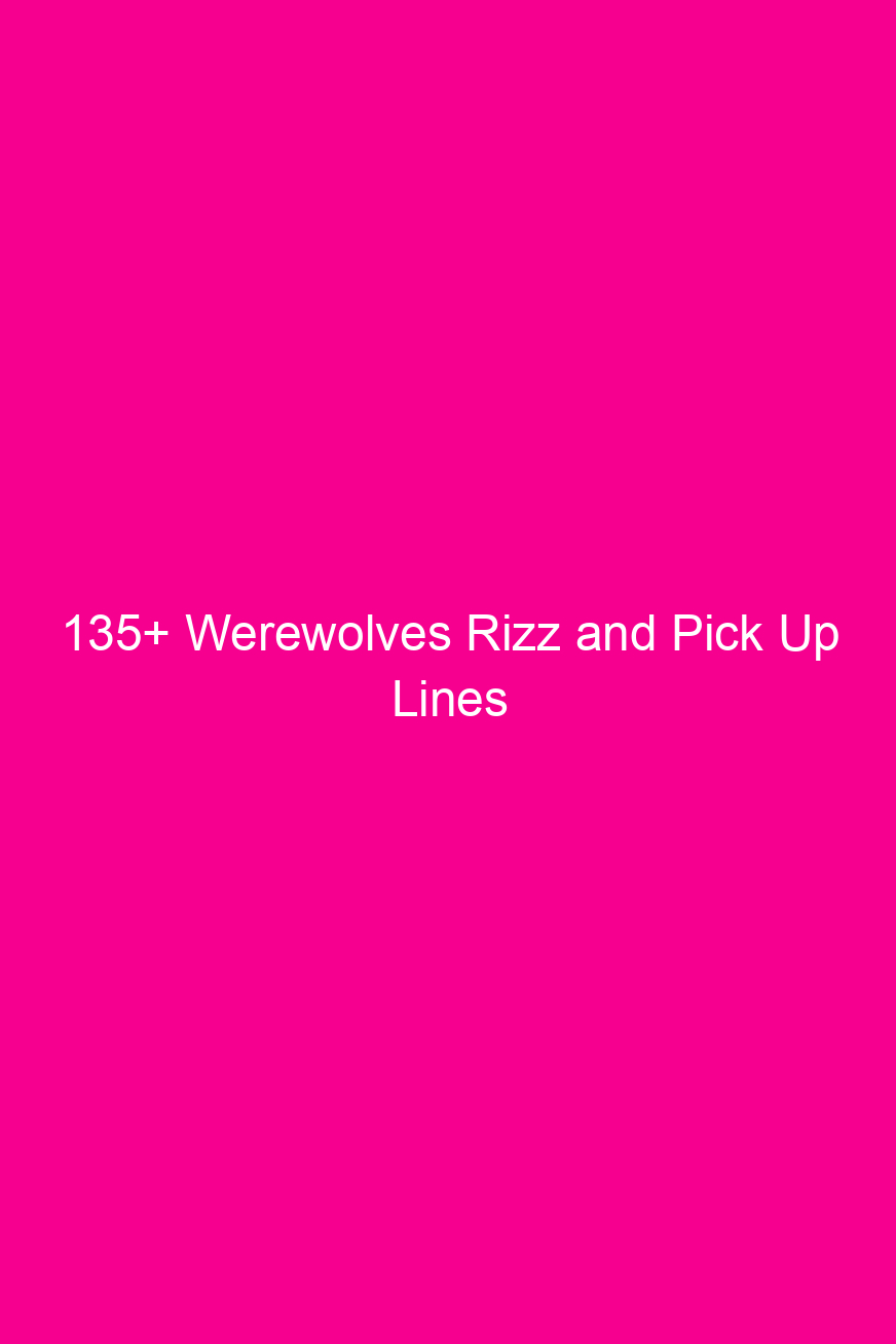 135 werewolves rizz and pick up lines 4804