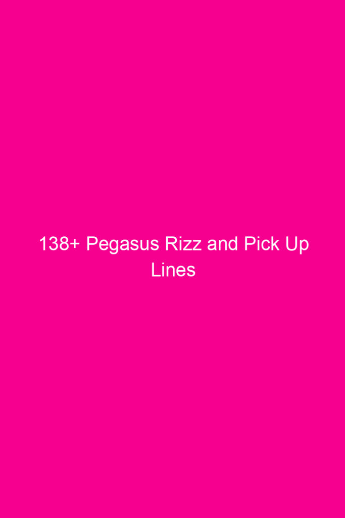 138 pegasus rizz and pick up lines 4846