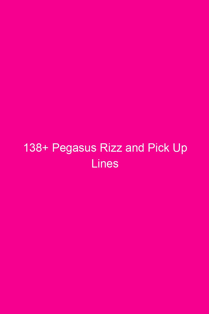138 pegasus rizz and pick up lines 4846