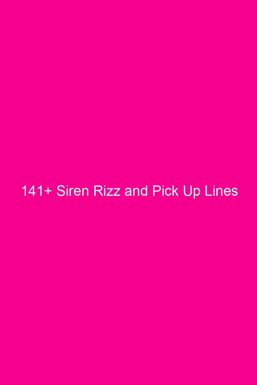 141 siren rizz and pick up lines 4850