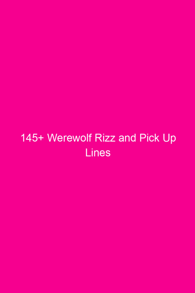 145 werewolf rizz and pick up lines 4817