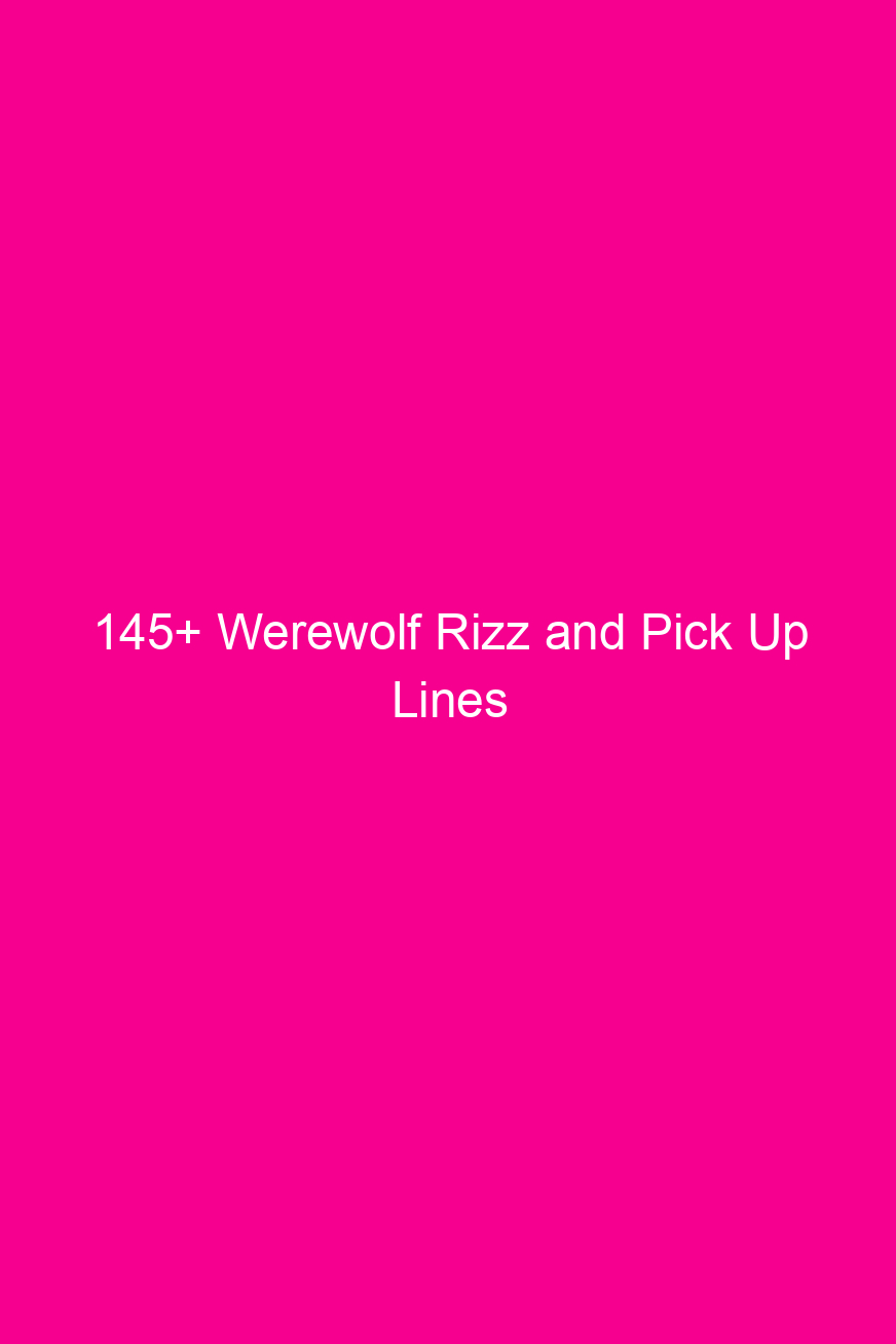 145 werewolf rizz and pick up lines 4817