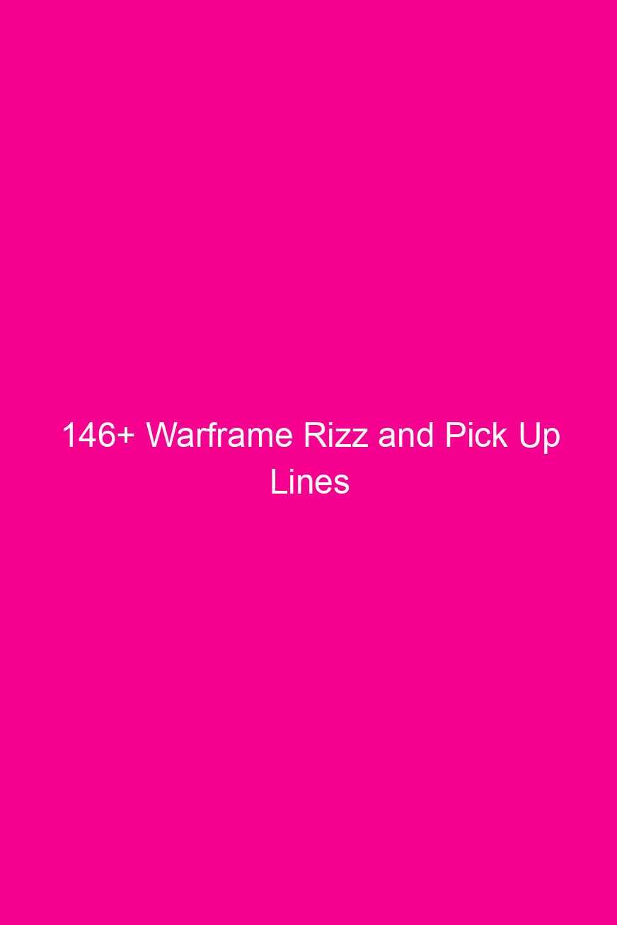 146 warframe rizz and pick up lines 4942