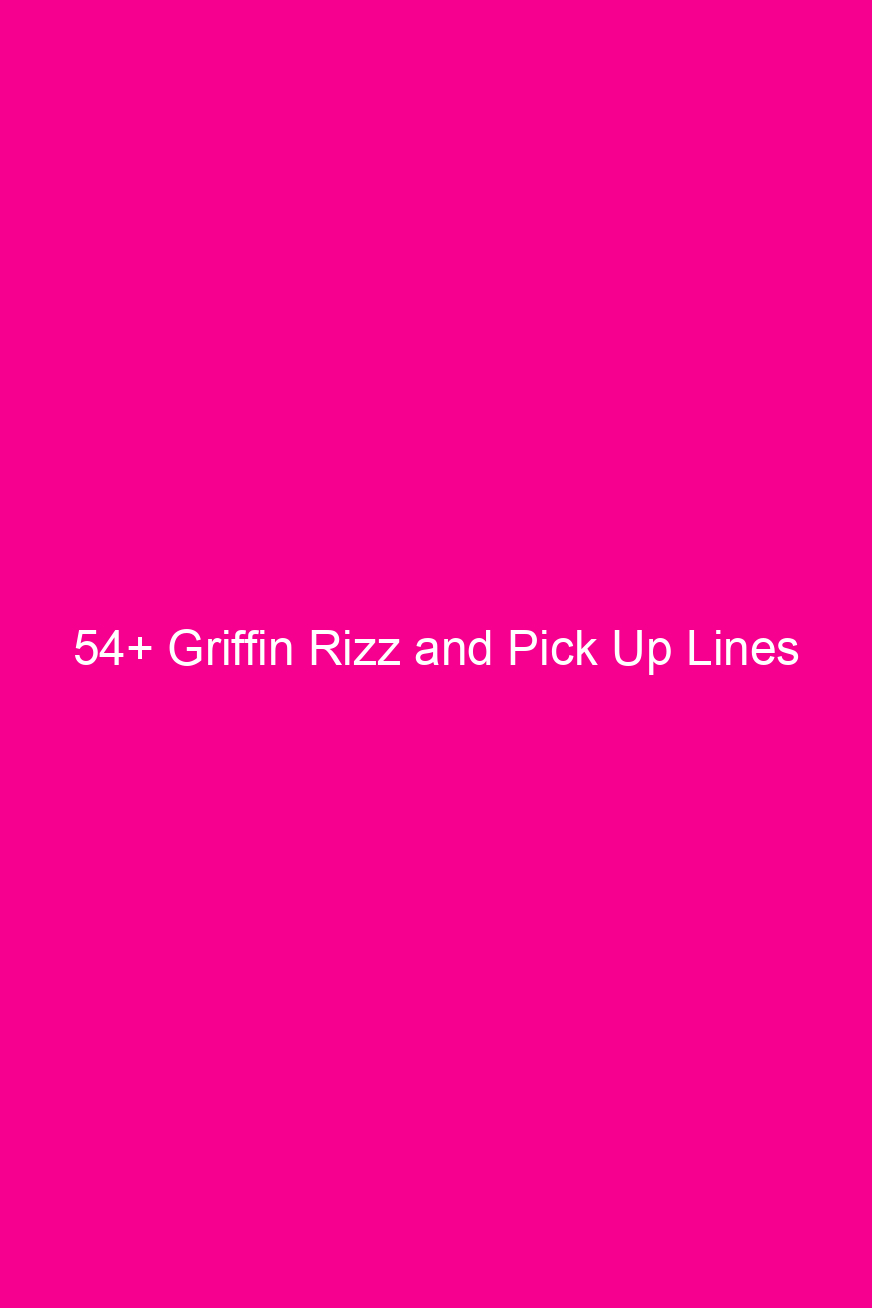 54 griffin rizz and pick up lines 4829