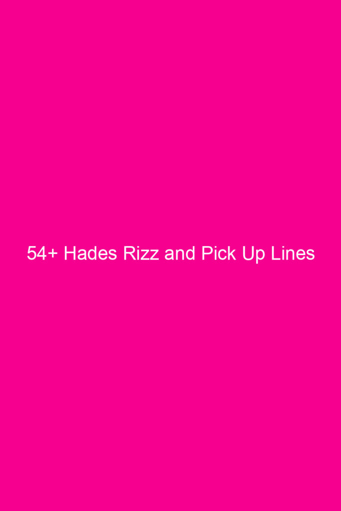 54 hades rizz and pick up lines 4949