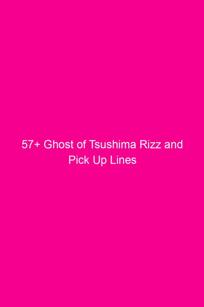 57 ghost of tsushima rizz and pick up lines 4929