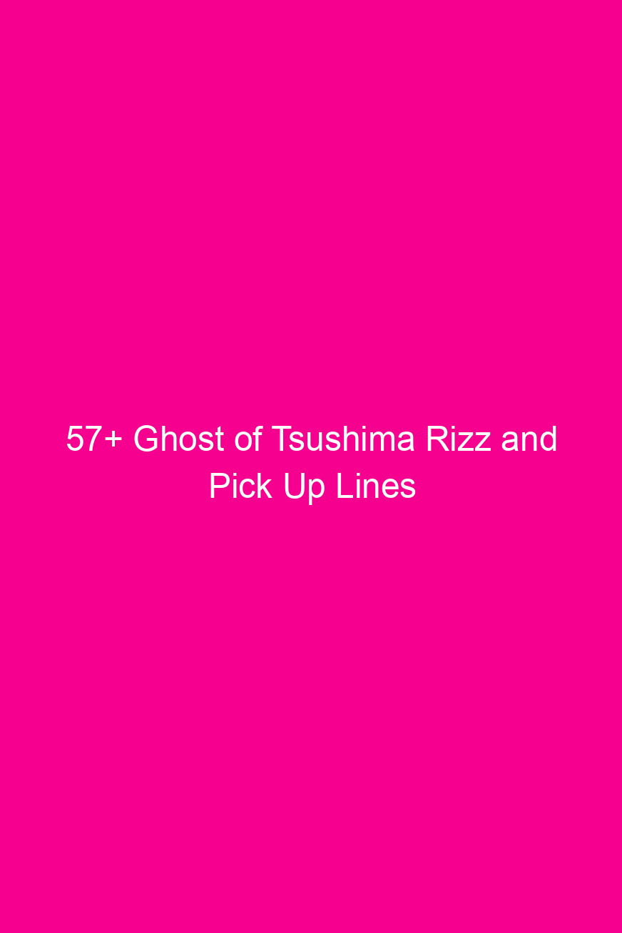 57 ghost of tsushima rizz and pick up lines 4929