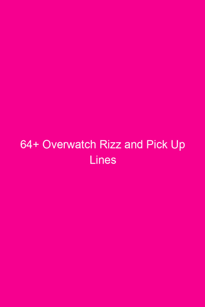 64 overwatch rizz and pick up lines 4913