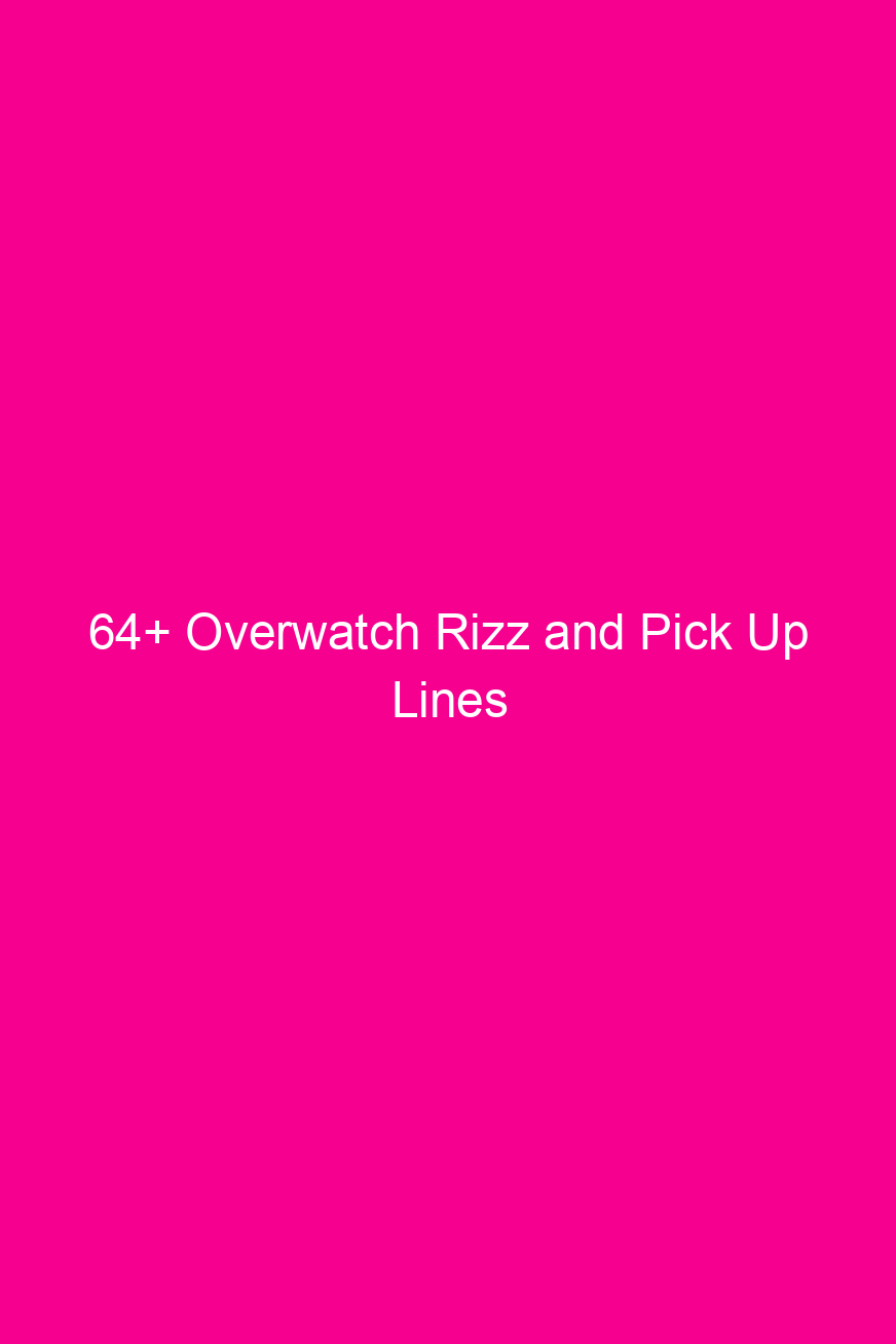 64 overwatch rizz and pick up lines 4913