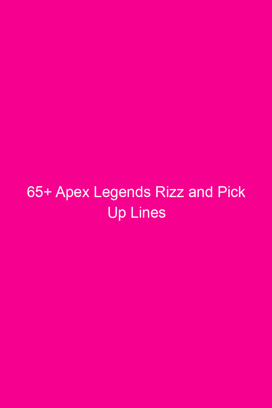 65 apex legends rizz and pick up lines 4911