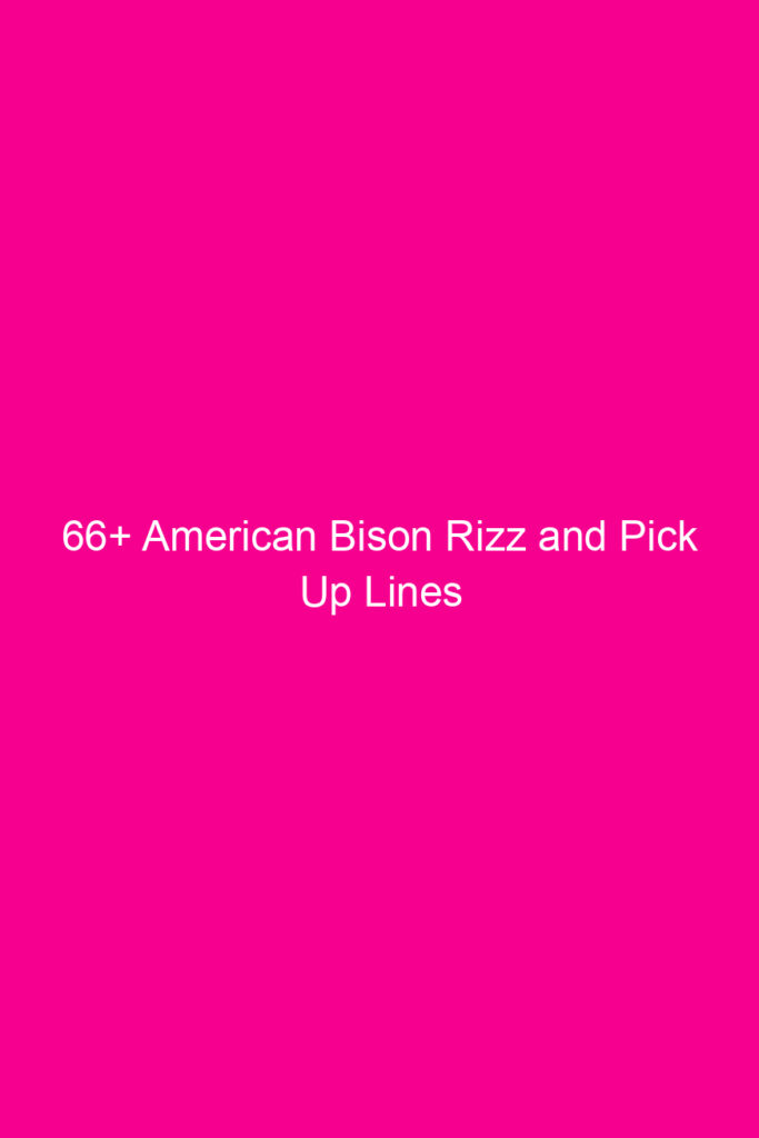 66 american bison rizz and pick up lines 4810