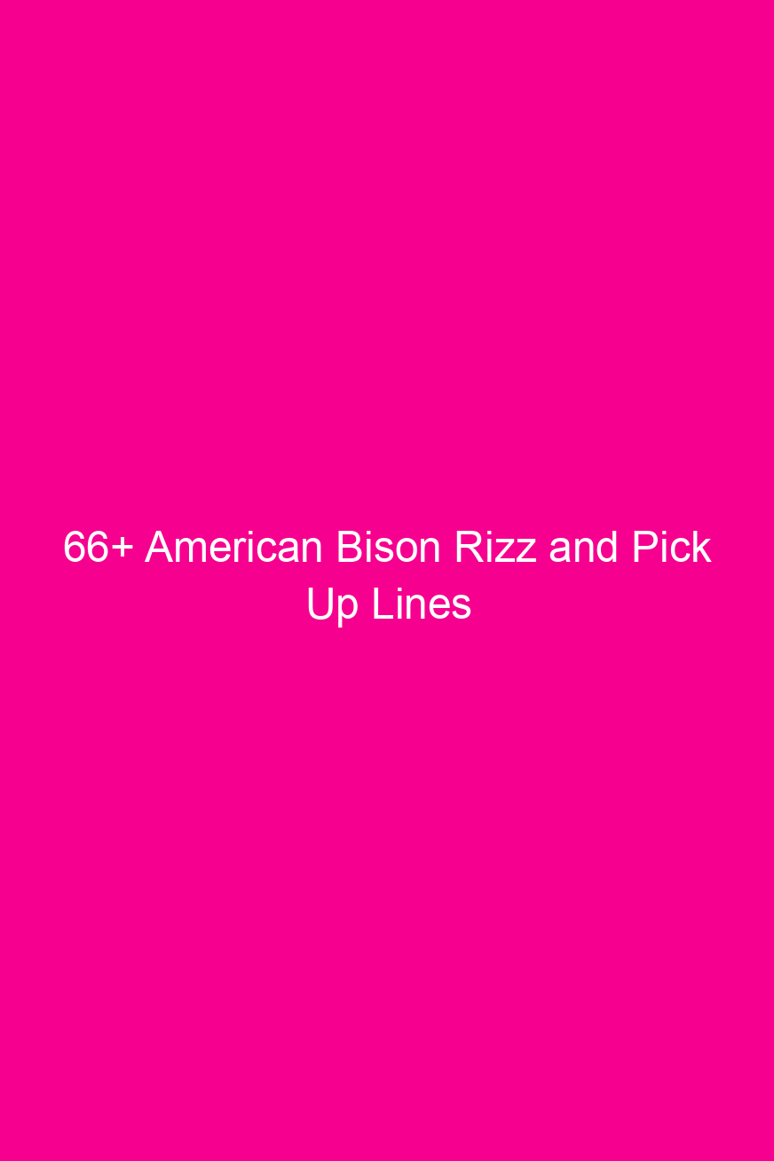 66 american bison rizz and pick up lines 4810