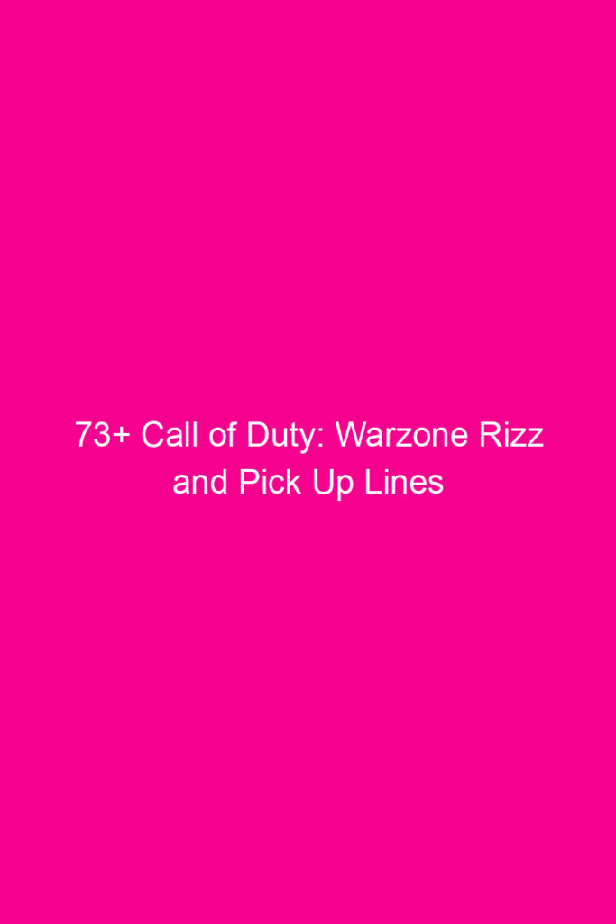 73 call of duty warzone rizz and pick up lines 4908