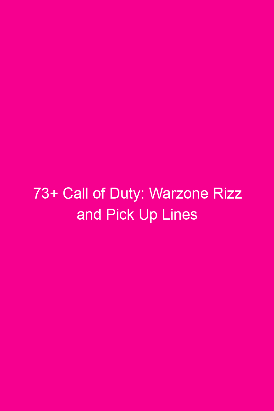 73 call of duty warzone rizz and pick up lines 4908