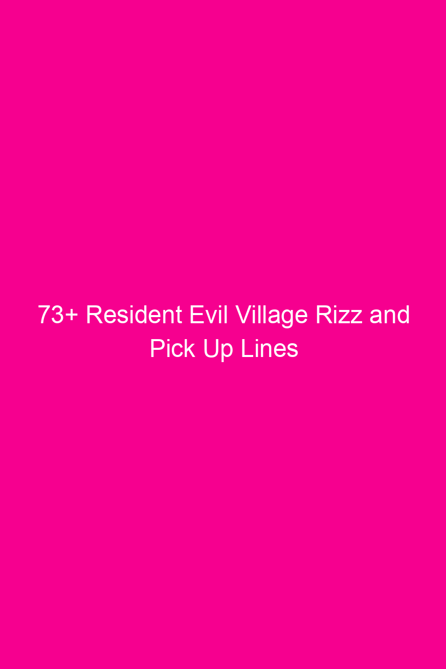 73 resident evil village rizz and pick up lines 4918